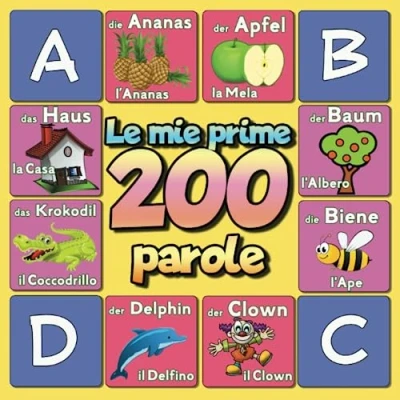 Abbildung von Le mie prime 200 parole in Tedesco: Dizionario Illustrato Bilingue Tedesco/Italiano per Bambini dai 2 anni su imparare lo Tedesco