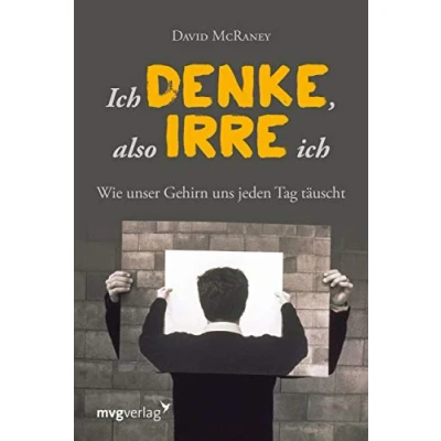 Abbildung von Ich denke, also irre ich: Wie unser Gehirn uns jeden Tag täuscht