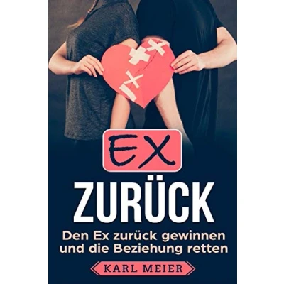 Abbildung von Ex zurück: Den zurück gewinnen und die Beziehung retten