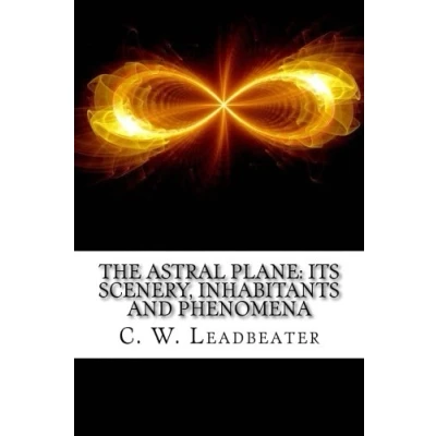 Abbildung von The Astral Plane: Its Scenery, Inhabitants And Phenomena