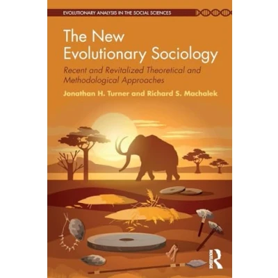 Abbildung von the New Evolutionary Sociology: Recent and Revitalized Theoretical Methodological Approaches (Evolutionary Analysis in Social Sciences)