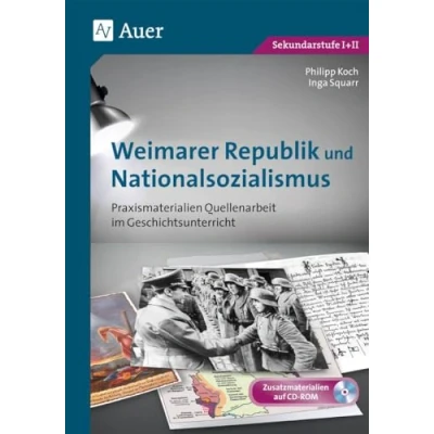 Abbildung von Weimarer Republik und Nationalsozialismus: Praxismaterialien Quellenarbeit im Geschichtsunterricht (8. bis 13. Klasse)