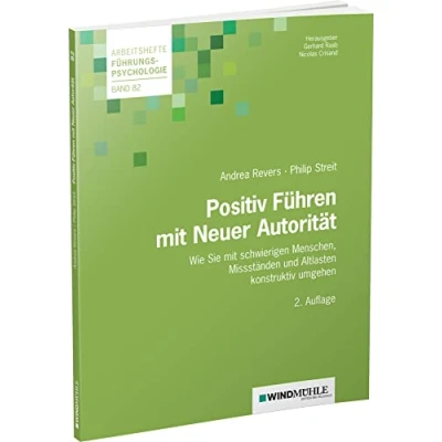 Abbildung von Positiv Führen mit Neuer Autorität: Wie Sie schwierigen Menschen, Missständen und Altlasten konstruktiv umgehen (Arbeitshefte Führungspsychologie)