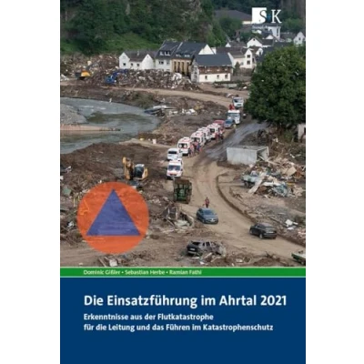 Abbildung von die Einsatzführung im Ahrtal 2021: Erkenntnisse aus der Flutkatastrophe für Leitung und das Führen Katastrophenschutz