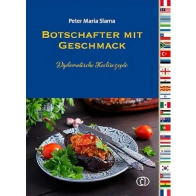 Abbildung von Botschafter mit Geschmack: Diplomatische Koch und Backrezepte: Kochrezepte