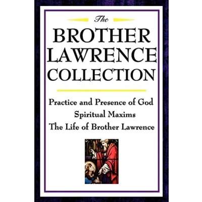Abbildung von the Brother Lawrence Collection: Practice and Presence of God, Spiritual Maxims, Life