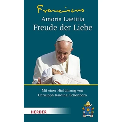 Abbildung von Amoris Laetitia Freude der Liebe: Nachsynodales apostolisches Schreiben über die Liebe in Familie. Mit einer Hinführung von Christoph Kardinal Schönborn