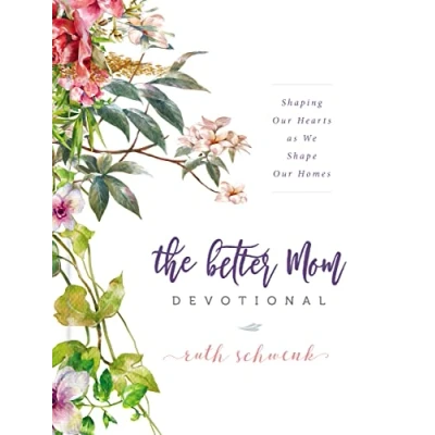 Abbildung von The Better Mom Devotional: Shaping Our Hearts as We Shape Homes