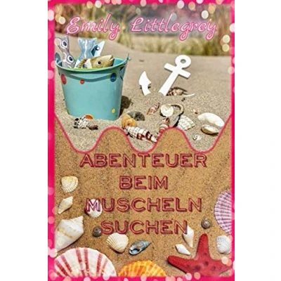 Abbildung von Emily Littlegrey Abenteuer beim Muscheln suchen (Emily Littlegreys Abenteuer, Band 5)