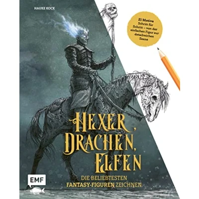 Abbildung von Hexer, Drachen, Elfen die beliebtesten Fantasy Figuren zeichnen: 20 Motive Schritt für Von der einfachen Figur zur detailreichen Szene