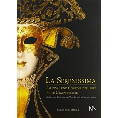 Abbildung von La Serenissima: Carneval und Comedia dell&#039;Arte in der Löwenrepublik. Masken Figurinen aus Venedig Meissen Mainz