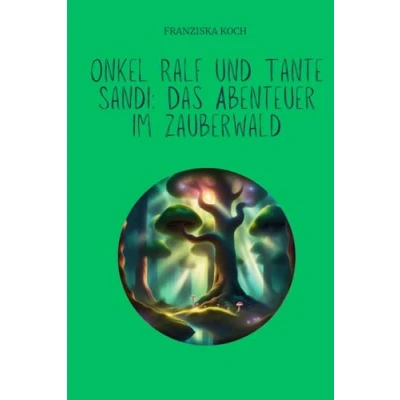 Abbildung von Onkel Ralf und Tante Sandi: Das Abenteuer im Zauberwald