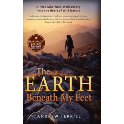 Abbildung von the Earth Beneath My Feet: A 7,000 Mile Walk of Discovery into Heart Wild Nature (A Nature, Band 1)