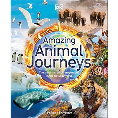 Abbildung von Amazing Animal Journeys: the Most Incredible Migrations in Natural World (DK Earth)
