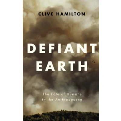 Abbildung von Defiant Earth: the Fate of Humans in Anthropocene