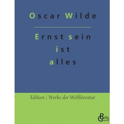 Abbildung von Ernst sein ist alles: Theaterstück (Edition Werke der Weltliteratur)