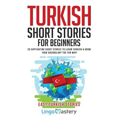 Abbildung von Turkish Short Stories for Beginners: 20 Captivating to Learn &amp; Grow Your Vocabulary the Fun Way! (Easy Stories, Band 1)