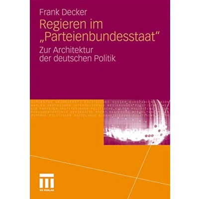 Abbildung von Regieren im &quot;Parteienbundesstaat&quot;: Zur Architektur der deutschen Politik