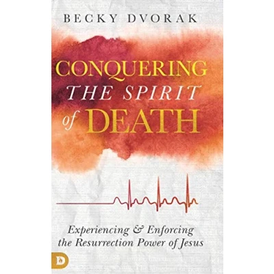 Abbildung von Conquering the Spirit of Death: Experiencing and Enforcing Resurrection Power Jesus