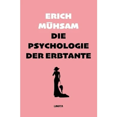 Abbildung von Die Psychologie der Erbtante: Eine Tanthologie aus 25 Einzeldarstellungen zur Lösung Unsterblichkeits Frage