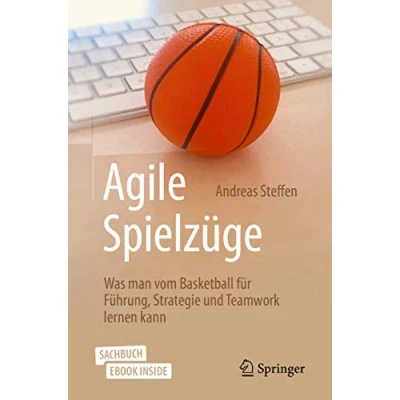 Abbildung von Agile Spielzüge: Was man vom Basketball für Führung, Strategie und Teamwork lernen kann