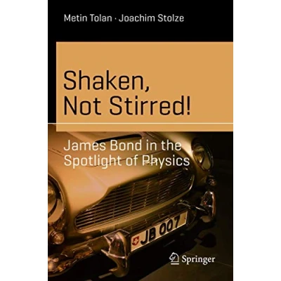 Abbildung von Shaken, Not Stirred!: James Bond in the Spotlight of Physics (Science and Fiction)