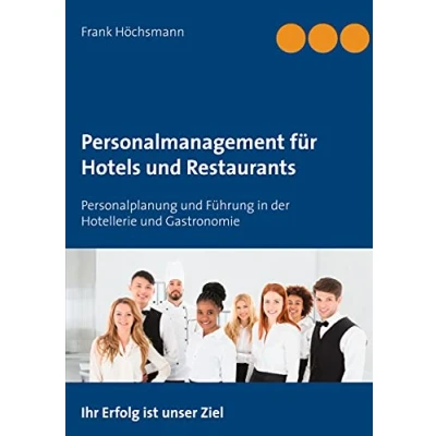 Abbildung von Personalmanagement für Hotels und Restaurants: Personalplanung Führung in der Hotellerie Gastronomie