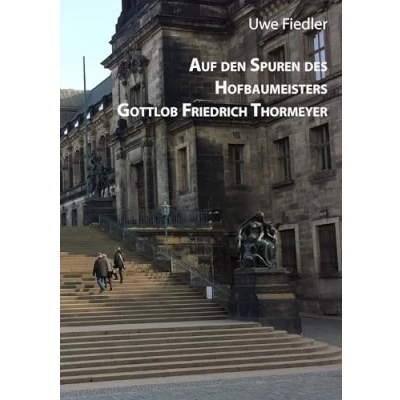 Abbildung von Auf den Spuren des Hofbaumeisters Gottlob Friedrich Thormeyer (Beiträge zur Heimatforschung in Sachsen)