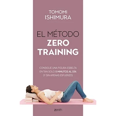 Abbildung von El método Zero Training: Consigue una figura esbelta en tan solo 5 minutos al día (y sin apenas esfuerzo) (Salud y Bienestar)