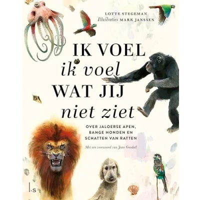 Abbildung von ik voel wat jij niet ziet: over jaloerse apen, bange honden en schatten van ratten