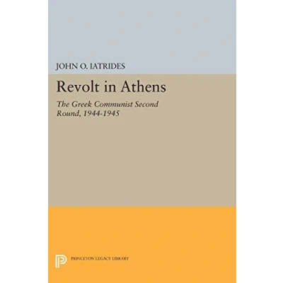 Abbildung von Revolt in Athens: The Greek Communist &quot;Second Round&quot; 1944 1945 (Princeton Legacy Library)