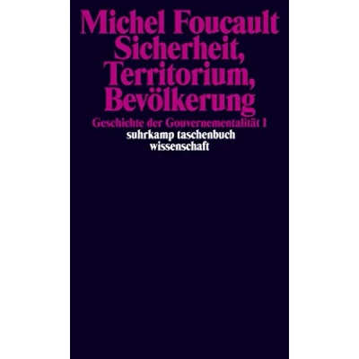 Abbildung von Sicherheit, Territorium, Bevölkerung. Geschichte der Gouvernementalität I.: I. Vorlesungen am Collège de France 1977/1978 (suhrkamp taschenbuch wissenschaft)