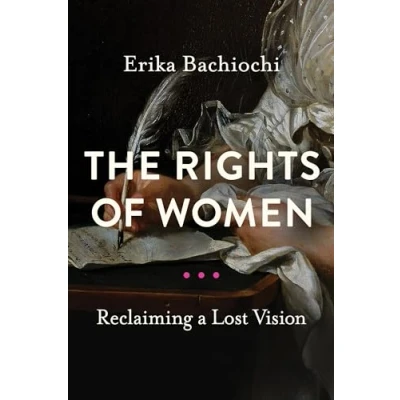 Abbildung von The Rights of Women: Reclaiming a Lost Vision (Catholic Ideas for Secular World)