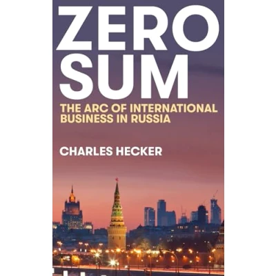 Abbildung von Zero Sum: The Arc of International Business in Russia (New Perspectives on Eastern Europe &amp; Eurasia)