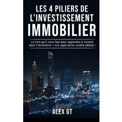 Abbildung von Les 4 piliers de l&#039;investissement IMMOBILIER: Le livre qu&#039;il vous faut pour investir dans l&#039;immobilier + son application web et mobile dédiée !