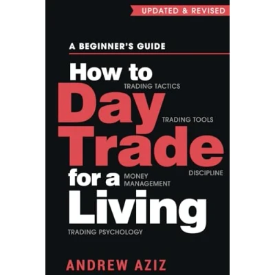 Abbildung von How to Day Trade for A Living: Beginner’s Guide Trading Tools and Tactics, Money Management, Discipline Psychology