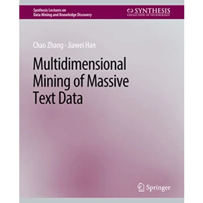 Abbildung von Multidimensional Mining of Massive Text Data (Synthesis Lectures on and Knowledge Discovery)