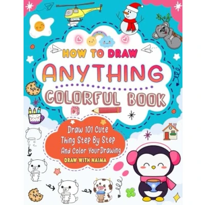 Abbildung von how to draw anything: colorful drawing for make101 cute Things like animals, food, characters, and more with easy step by