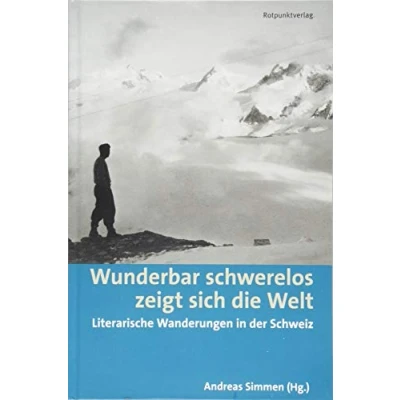 Abbildung von Wunderbar schwerelos zeigt sich die Welt: Literarische Wanderungen in der Schweiz (Lesewanderbuch)