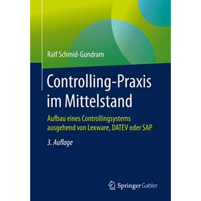 Abbildung von Controlling Praxis im Mittelstand: Aufbau eines Controllingsystems ausgehend von Lexware, DATEV oder SAP
