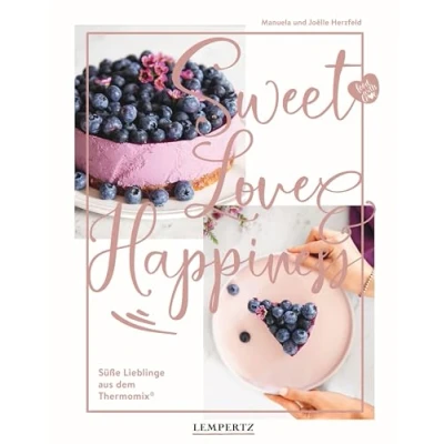 Abbildung von food with love: Sweet Love &amp; Happiness: Süße Lieblinge aus dem Thermomix®