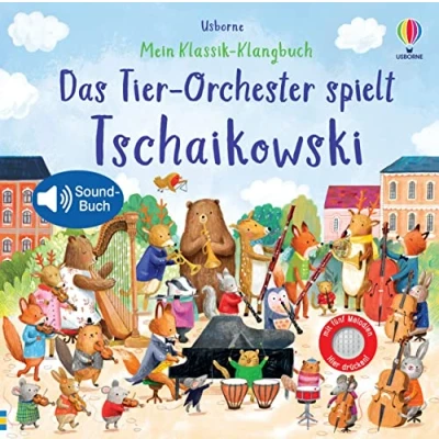 Abbildung von Mein Klassik Klangbuch: Das Tier Orchester spielt Tschaikowski: klassische Musik für Kinder ab 3 Jahren Soundbuch mit 5 Melodien (Meine Klangbücher)