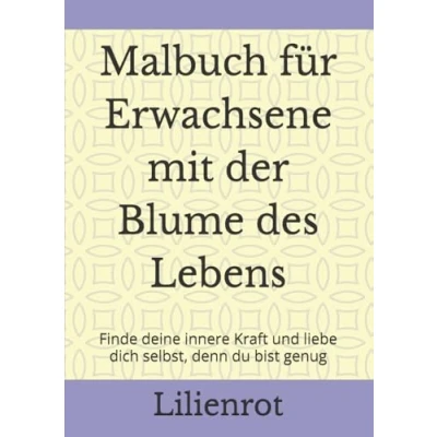 Abbildung von Malbuch für Erwachsene mit der Blume des Lebens: Finde deine innere Kraft und liebe dich selbst, denn du bist genug