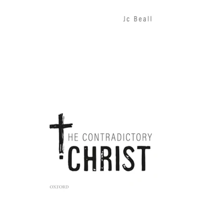 Abbildung von The Contradictory Christ (Oxford Studies in Analytic Theology)