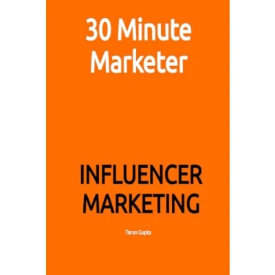 Abbildung von Influencer Marketing: Acceleraterd Mastery on Marketing (30 Minute Marketer)