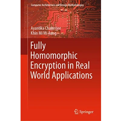 Abbildung von Fully Homomorphic Encryption in Real World Applications (Computer Architecture and Design Methodologies)
