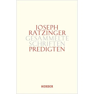 Abbildung von Predigten: Homilien Ansprachen Meditationen. Erster Teilband (Joseph Ratzinger Gesammelte Schriften, Band 14)