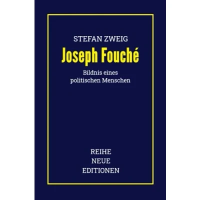 Abbildung von Stefan Zweig: Joseph Fouché: Bildnis eines politischen Menschen (Reihe Neue Editionen)
