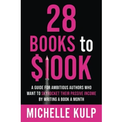 Abbildung von 28 Books to $100K: a Guide for Ambitious Authors Who Want Skyrocket Their Passive Income By Writing Book Month