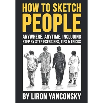 Abbildung von How to Sketch People Anywhere, Anytime: Including Step by Exercises, Tips &amp; Tricks